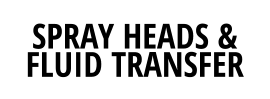 SPRAY HEADS & FLUID TRANSFER