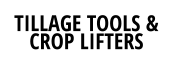 TILLAGE TOOLS & CROP LIFTERS