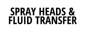 SPRAY HEADS & FLUID TRANSFER