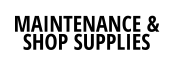 MAINTENANCE & SHOP SUPPLIES